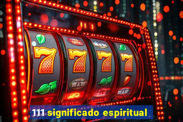 111 significado espiritual